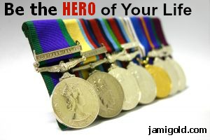 Display of Army medals with text: Be the Hero of Your Life