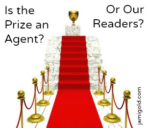 Image of red carpet going up to a trophy with text "Is the Prize an Agent? Or Our Readers?"