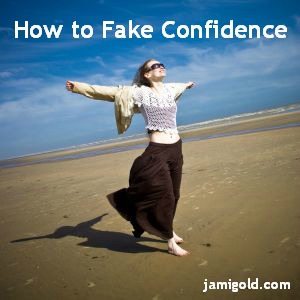 Woman with arms outstretched with text: How to Fake Confidence