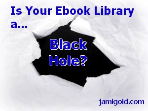 Black hole in middle of paper with text: Is Your Ebook Library a Black Hole?