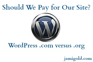 WordPress logo with text: Should We Pay for Our Site? WordPress .com versus .org