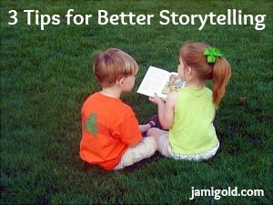 Little girl reading to little boy with text: 3 Tips for Better Storytelling