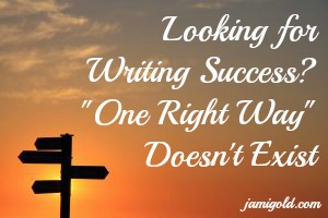 Sunset silhouette of a direction sign with text: Looking for Writing Success? "One Right Way" Doesn't Exist