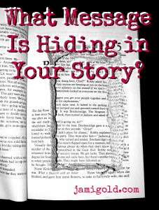 Book with a hole cut into the pages with text: What Message Is Hiding in Your Story?