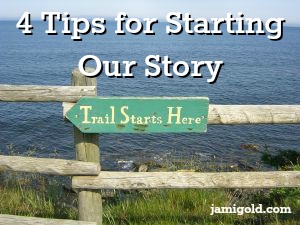 "Trail Starts Here" sign with text: 4 Tips for Starting Our Story