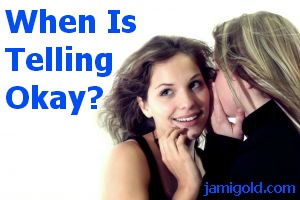 Woman whispering into another woman's ear with text: When Is Telling Okay?