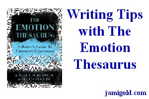 Cover of the Emotion Thesaurus with text: Writing Tips with The Emotion Thesaurus