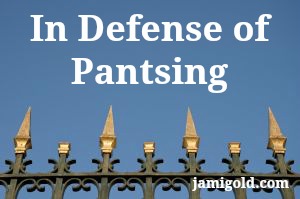 Iron fence with pointed finials with text: In Defense of Pantsing