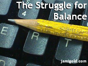 Chewed pencil on a keyboard with text: The Struggle for Balance