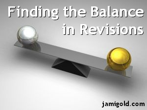 Balance with a gold ball and a silver ball with text: Finding the Balance in Revisions