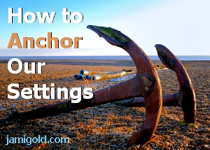 Anchor on a beach with text: How to Anchor Our Settings