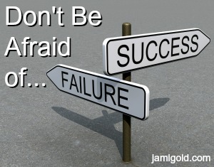 Signpost of "Success" and "Failure" with text: Don't Be Afraid of...