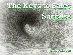 Looking down a funnel of dollar bills with text: The Keys to Sales Success