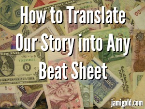 Pile of all kinds of money with text: How to Translate Our Story into Any Beat Sheet