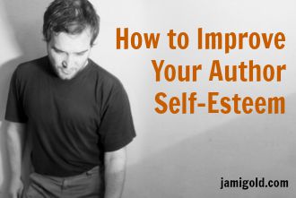 Man staring at the ground with text: How to Improve Your Author Self-Esteem