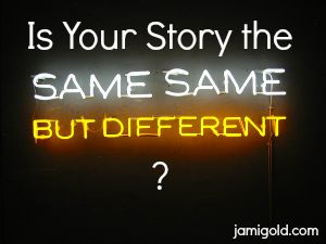 Neon sign of "Same Same But Different" with text: Is Your Story the "Same Same But Different"?
