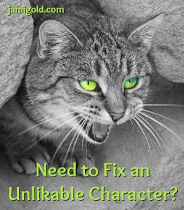 Hissing cat with text: Need to Fix an Unlikable Character?