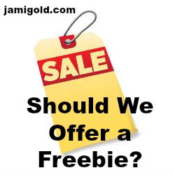 Sale tag with text: Should We Offer a Freebie?