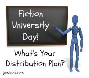 Stick figure at a chalkboard with text: Fiction University Day! What's Your Distribution Plan?