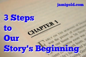 Book open to Chapter 1 with text: 3 Steps to Our Story's Beginning