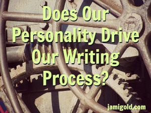 Gears with text: Does Our Personality Drive Our Writing Process?