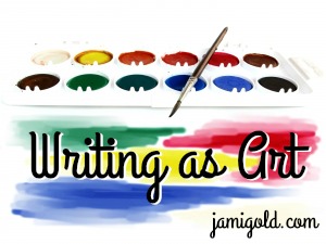 A palette of water colors with text: Writing as Art