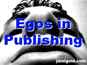 Big close up of a head with text: Egos in Publishing