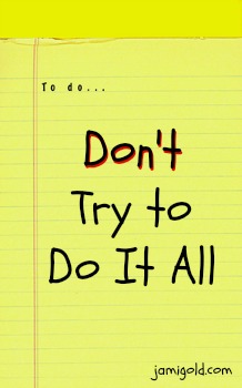 Yellow pad with "To do" at top with text: Don't Try to Do It All