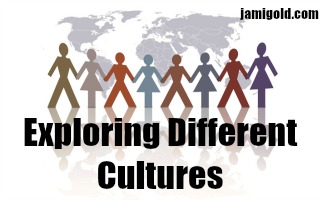 Figures holding hands in front of international map with text: Exploring Different Cultures