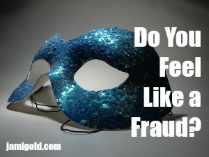 Sequined mask with text: Do You Feel Like a Fraud?