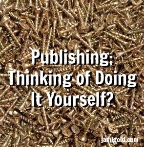 Pile of screws with text: Publishing: Thinking of Doing It Yourself?