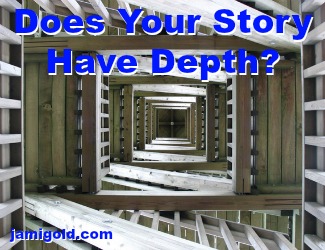 Perspective of looking up through layers of stairs with text: Does Your Story Have Depth?