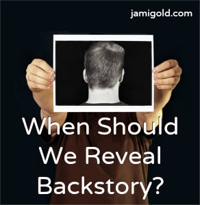 Man holding picture of the back of his head with text: When Should We Reveal Backstory?