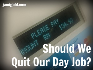 Close-up on cash register with text: Should We Quit Our Day Job?