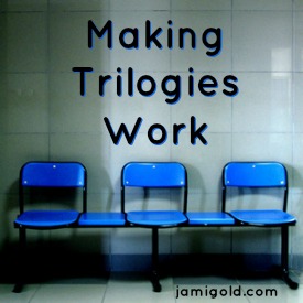 Three blue chairs against a wall with text: Making Trilogies Work