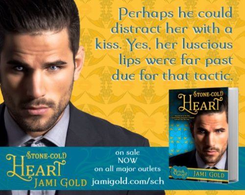 Quote from Garrett of Stone-Cold Heart: Perhaps he could distract her with a kiss. Yes, her luscious lips were far past due for that tactic.