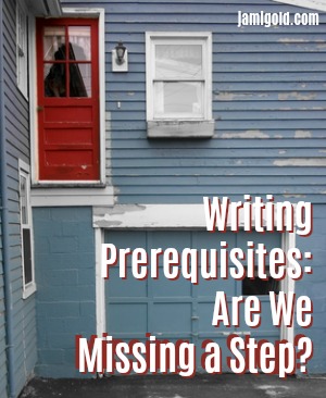 Second story door missing stairs down with text: Writing Prerequisites: Are We Missing a Step?