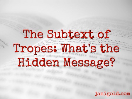 Book open to a blurry page with text: The Subtext of Tropes: What's the Hidden Message?