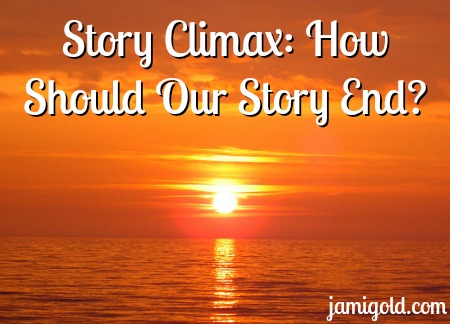 Sun setting over water with text: Story Climax: How Should Our Story End?