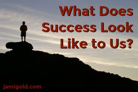 Silhouette of figure on a hilltop with text: What Does Success Look Like to Us?