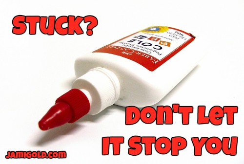 Glue bottle with text: Stuck? Don't Let It Stop You