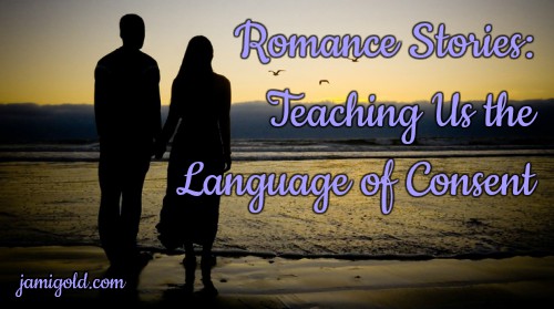 Couple holding hands on a beach with text: Romance Stories: Teaching Us the Language of Consent