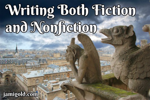 View of gargoyles on Notre Dame with text: Writing Both Fiction and Nonfiction