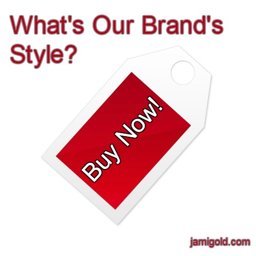"Buy Now!" tag with text: What's Our Marketing Style?