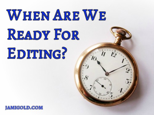 Pocket watch with text: When Are We Ready for Editing?