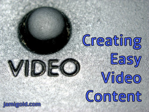 Close up on a button for video with text: Creating Easy Video Content