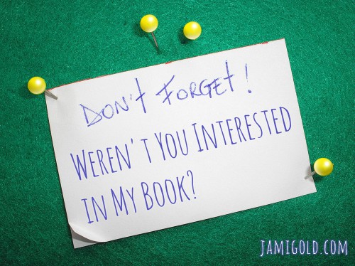 A "Don't Forget" note on a bulletin board with text: Weren't You Interested in My Book?