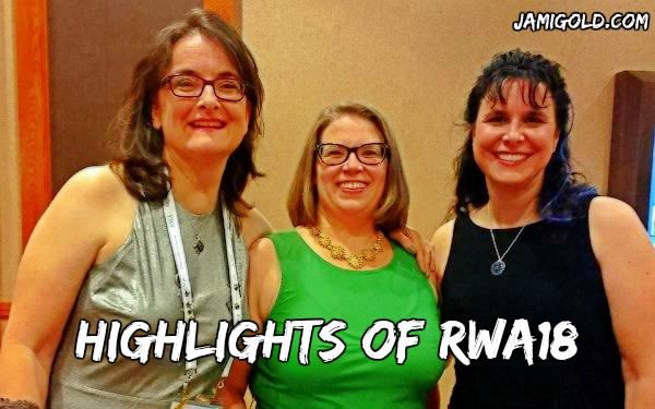 Angela Quarles, Buffy Armstrong, and Jami Gold with text: Highlights of RWA18
