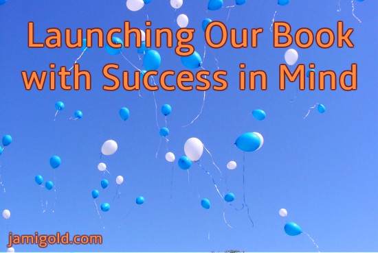Balloon-launch-filled sky with text: Launching Our Book with Success in Mind