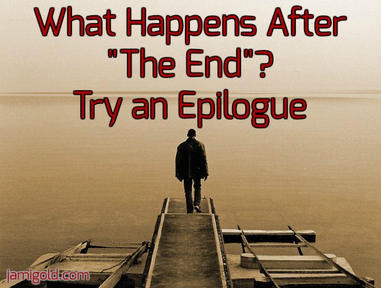 Man standing at the end of a pier with text: What Happens After "The End"? Try an Epilogue